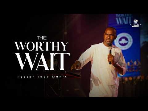THE WORTHY WAIT | Pastor Tope Munis | RCCG Living Seed Church Omole #rccglsc #love #gospelmessage