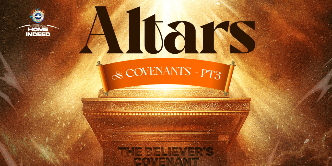 ALTARS & CONVENANTS: THE BELIVERS CONVENANT